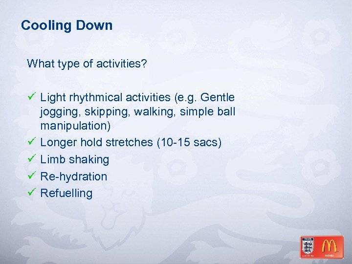 Cooling Down What type of activities? ü Light rhythmical activities (e. g. Gentle jogging,