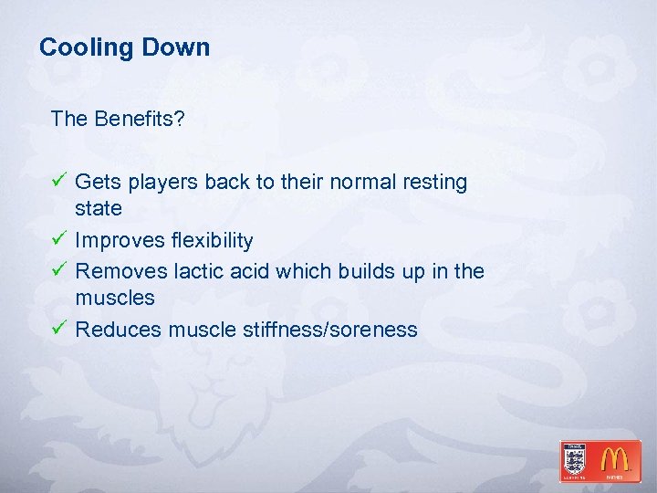 Cooling Down The Benefits? ü Gets players back to their normal resting state ü