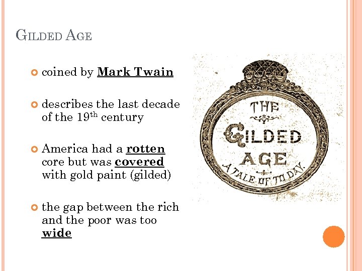 GILDED AGE coined by Mark Twain describes the last decade of the 19 th