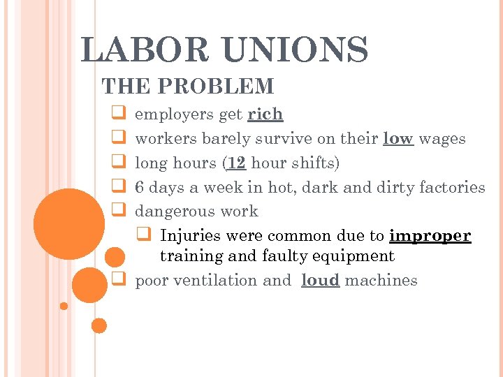 LABOR UNIONS THE PROBLEM q q q employers get rich workers barely survive on