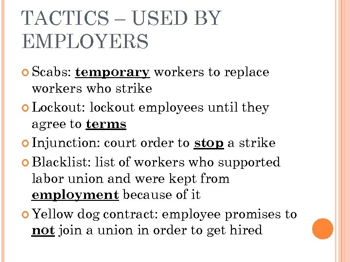 TACTICS – USED BY EMPLOYERS Scabs: temporary workers to replace workers who strike Lockout: