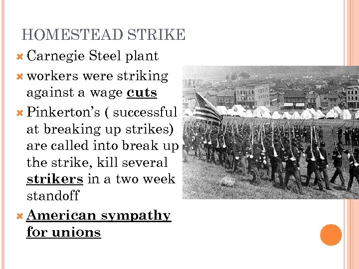 HOMESTEAD STRIKE Carnegie Steel plant workers were striking against a wage cuts Pinkerton’s (