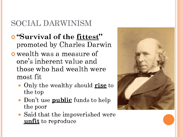 SOCIAL DARWINISM “Survival of the fittest” promoted by Charles Darwin wealth was a measure