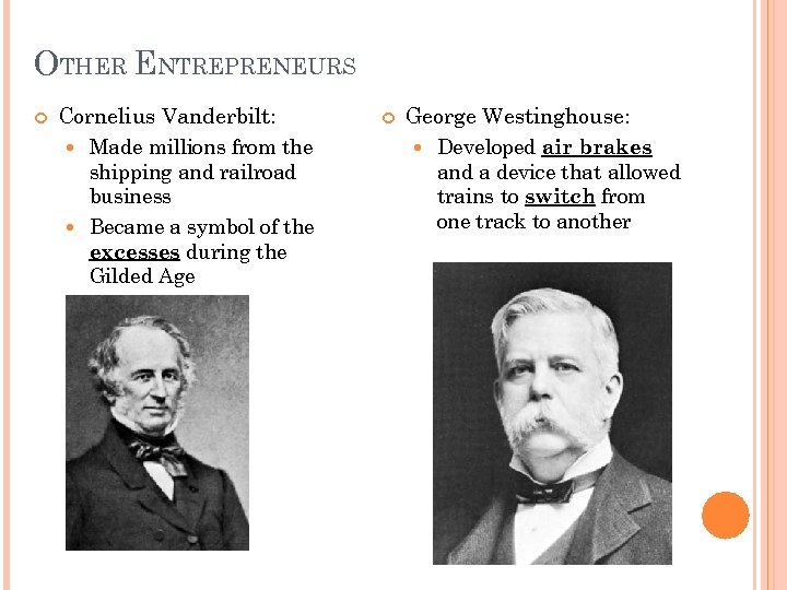 OTHER ENTREPRENEURS Cornelius Vanderbilt: Made millions from the shipping and railroad business Became a