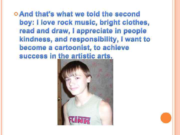  And that's what we told the second boy: I love rock music, bright