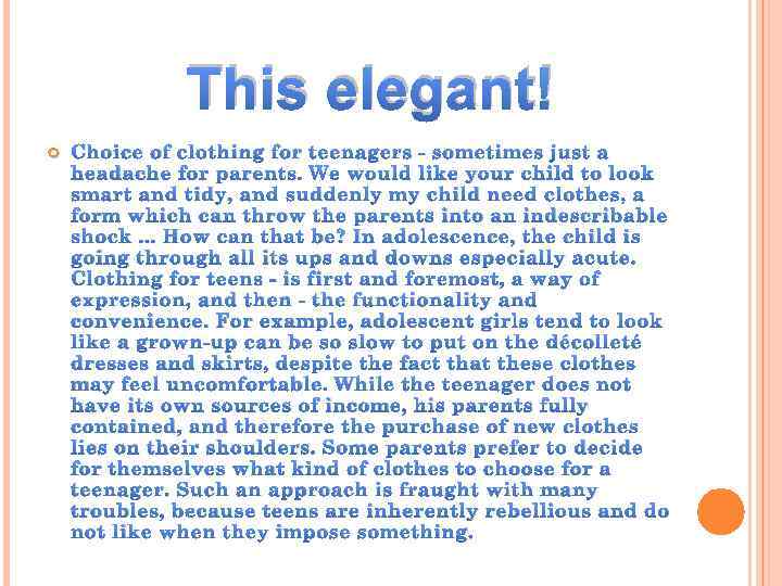 This elegant! Choice of clothing for teenagers - sometimes just a headache for parents.