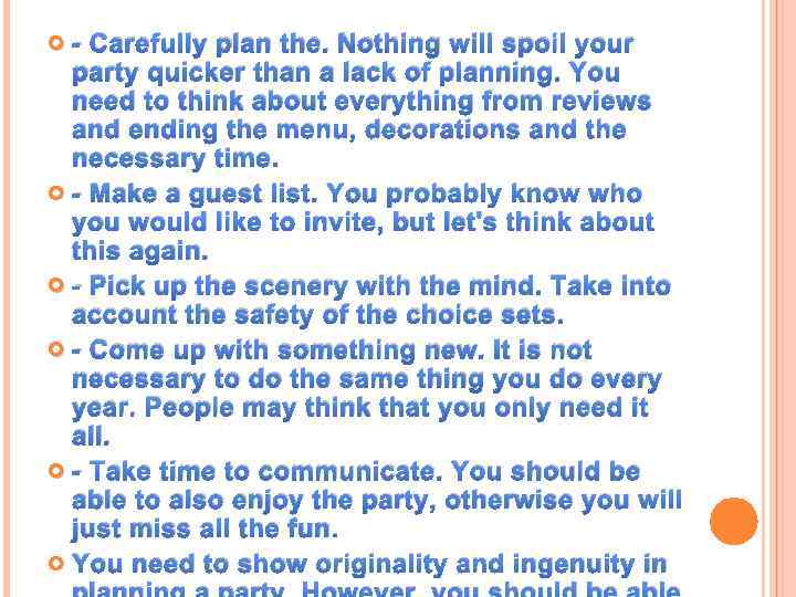 - Carefully plan the. Nothing will spoil your party quicker than a lack of