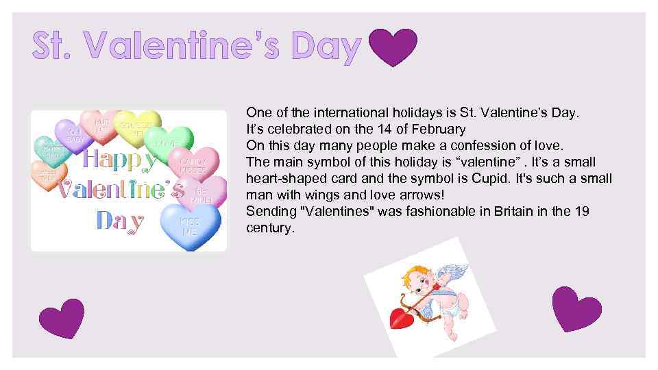 St. Valentine’s Day One of the international holidays is St. Valentine’s Day. It’s celebrated