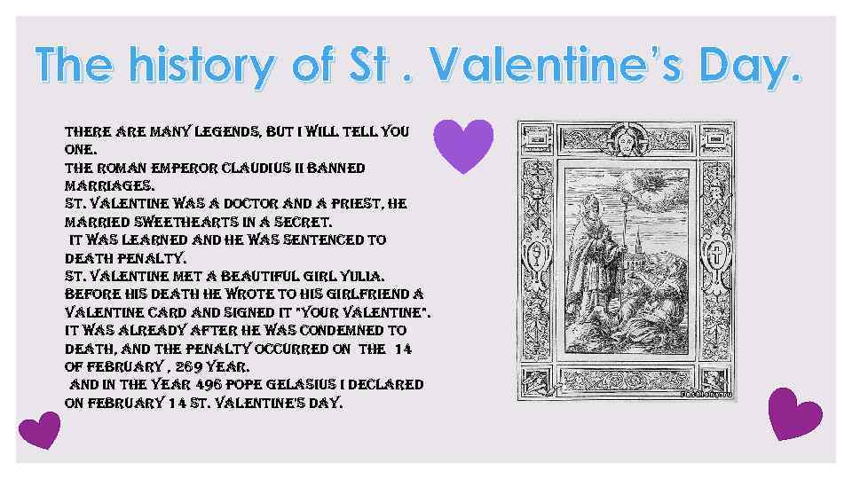 The history of St. Valentine’s Day. there are many legends, but i will tell