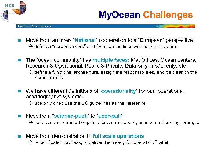 MCS My. Ocean Challenges Marine Core Service n Move from an inter- “National” cooperation