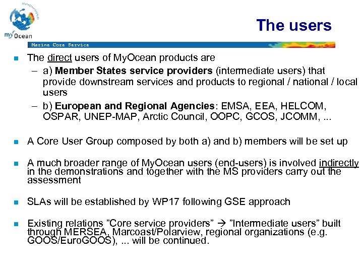 The users Marine Core Service n The direct users of My. Ocean products are