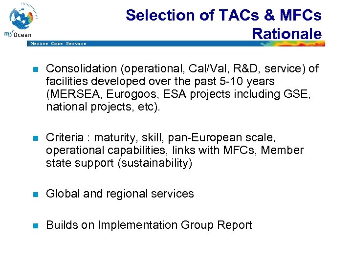 Marine Core Service Selection of TACs & MFCs Rationale n Consolidation (operational, Cal/Val, R&D,