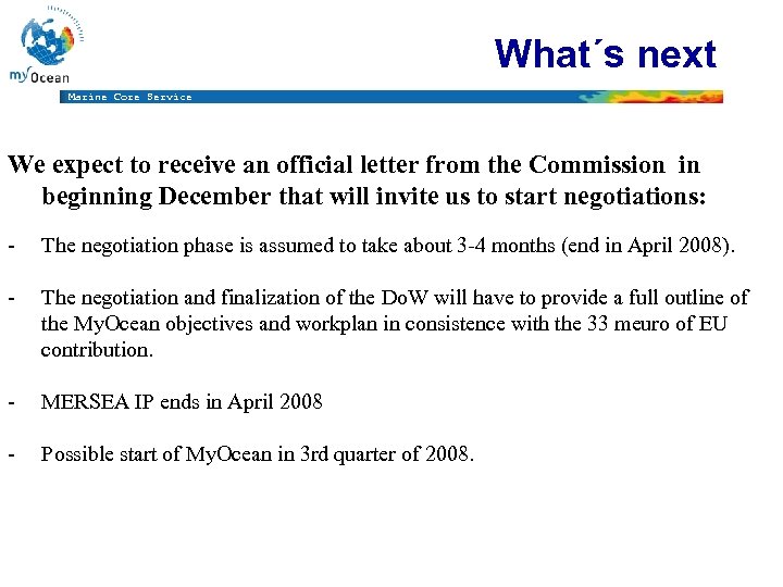 What´s next Marine Core Service We expect to receive an official letter from the