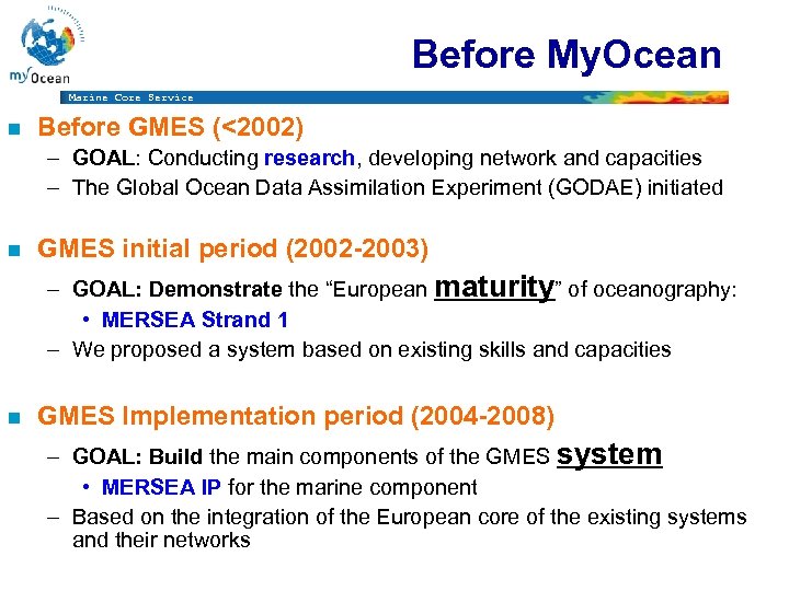 Before My. Ocean Marine Core Service n Before GMES (<2002) – GOAL: Conducting research,