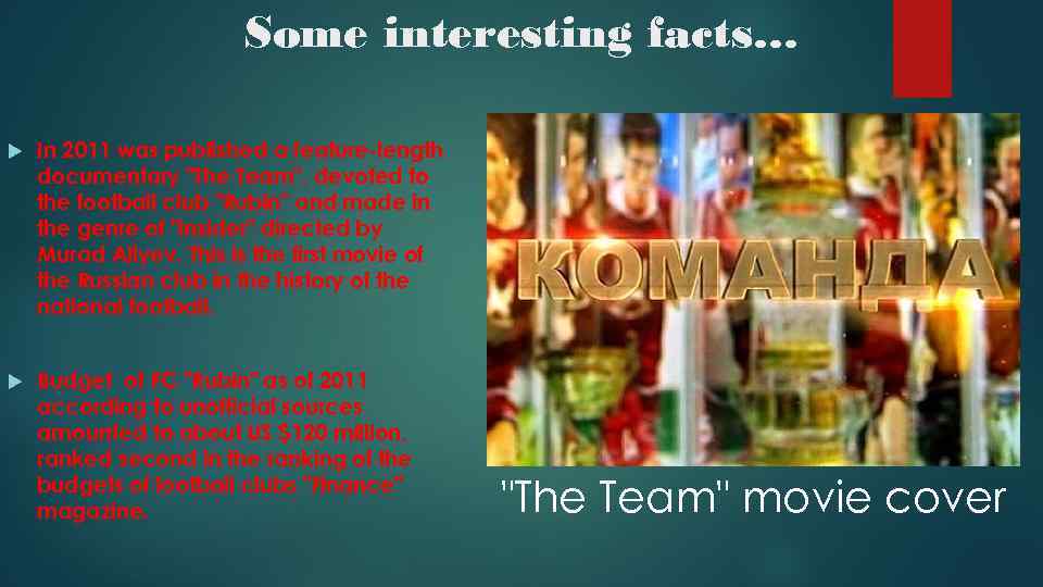 Some interesting facts… In 2011 was published a feature-length documentary "The Team", devoted to