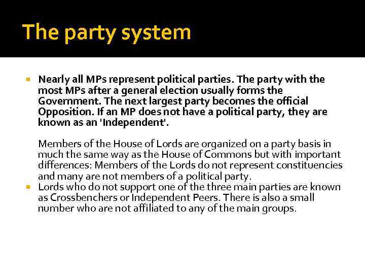 The party system Nearly all MPs represent political parties. The party with the most