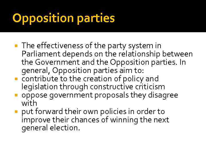 Opposition parties The effectiveness of the party system in Parliament depends on the relationship