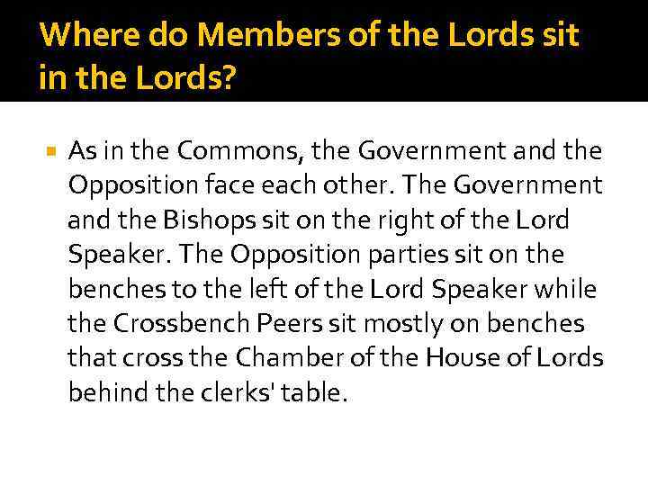 Where do Members of the Lords sit in the Lords? As in the Commons,