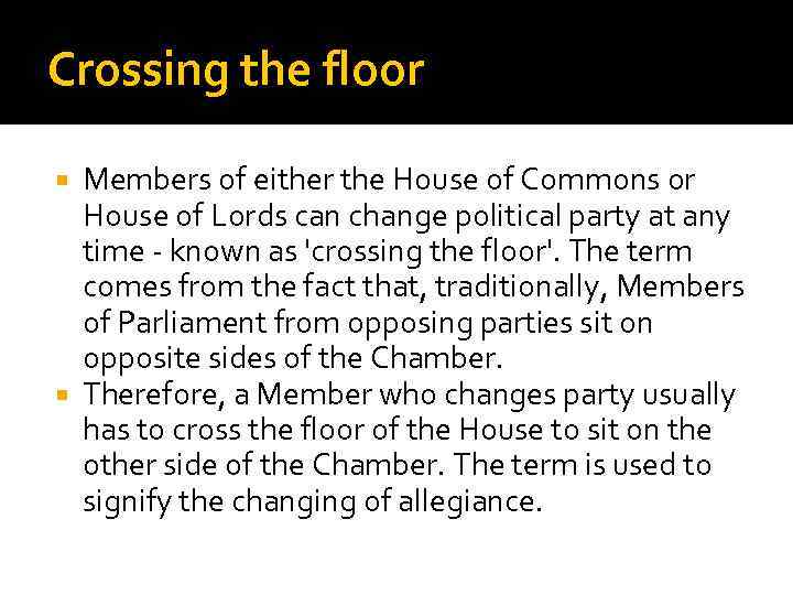 Crossing the floor Members of either the House of Commons or House of Lords