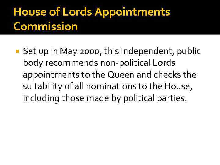 House of Lords Appointments Commission Set up in May 2000, this independent, public body