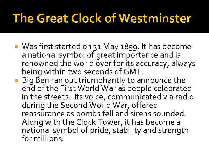 The Great Clock of Westminster Was first started on 31 May 1859. It has