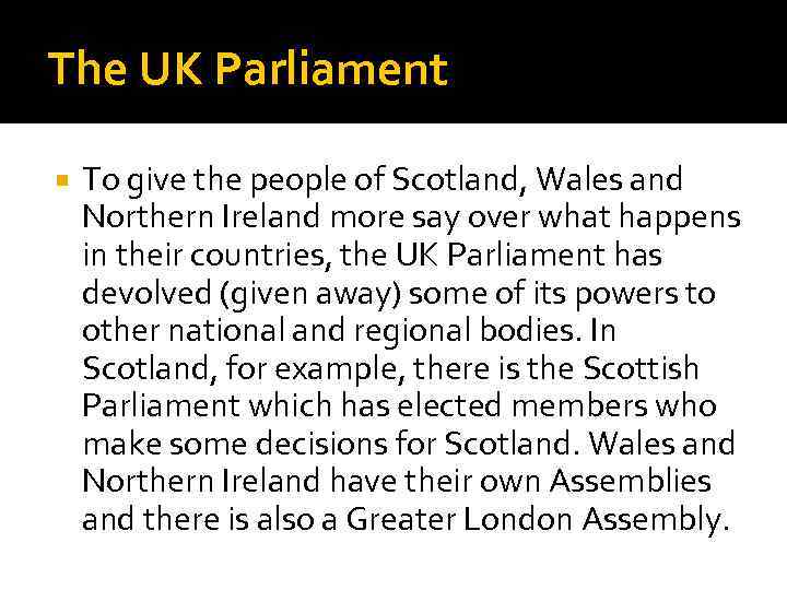 The UK Parliament To give the people of Scotland, Wales and Northern Ireland more