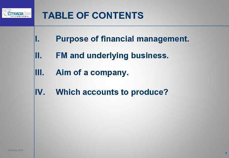 TABLE OF CONTENTS I. Purpose of financial management. II. FM and underlying business. III.