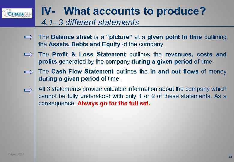 IV- What accounts to produce? 4. 1 - 3 different statements The Balance sheet