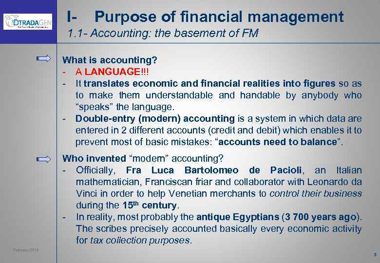 I- Purpose of financial management 1. 1 - Accounting: the basement of FM What