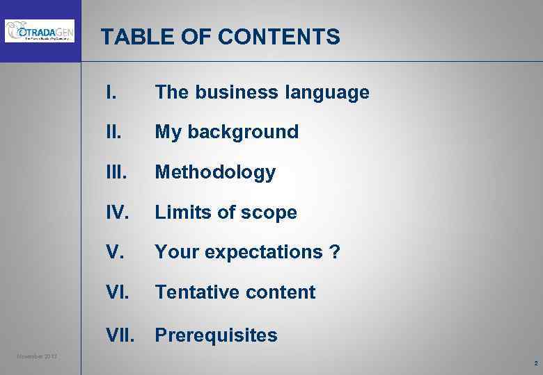 TABLE OF CONTENTS I. The business language II. III. Methodology IV. Limits of scope