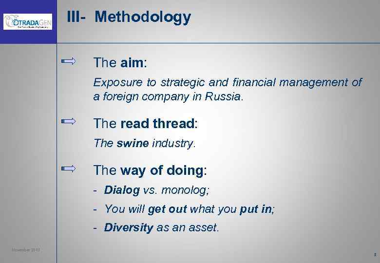 III- Methodology The aim: Exposure to strategic and financial management of a foreign company