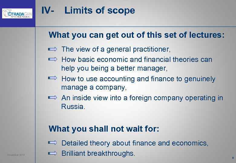 IV- Limits of scope What you can get out of this set of lectures: