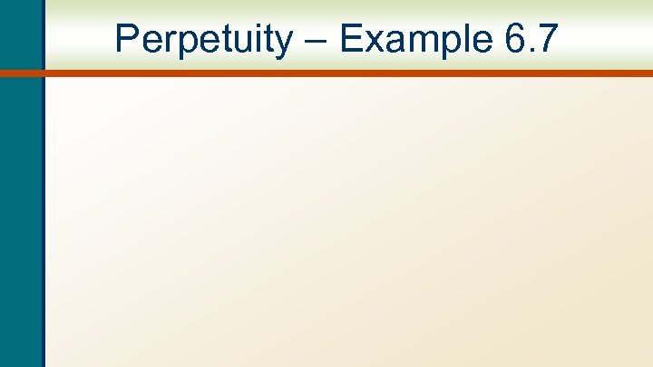 Perpetuity – Example 6. 7 