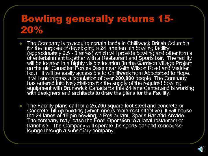 Bowling generally returns 1520% l The Company is to acquire certain lands in Chilliwack