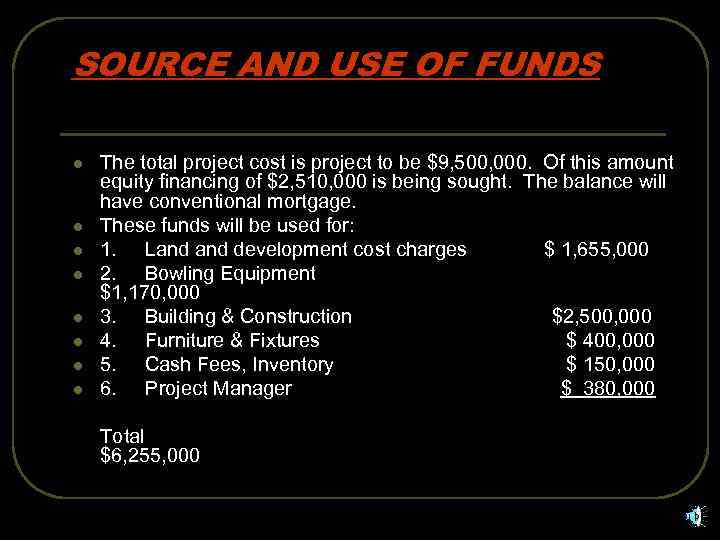 SOURCE AND USE OF FUNDS l l l l The total project cost is