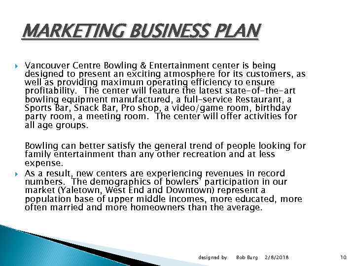 MARKETING BUSINESS PLAN Vancouver Centre Bowling & Entertainment center is being designed to present