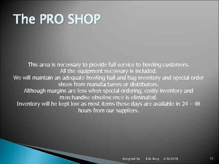 The PRO SHOP This area is necessary to provide full service to bowling customers.