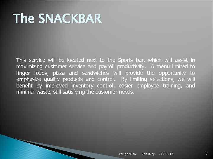 The SNACKBAR This service will be located next to the Sports bar, which will