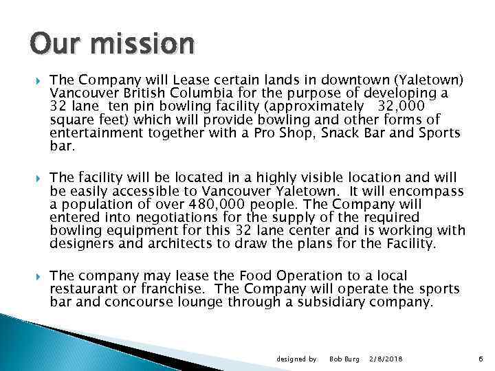 Our mission The Company will Lease certain lands in downtown (Yaletown) Vancouver British Columbia