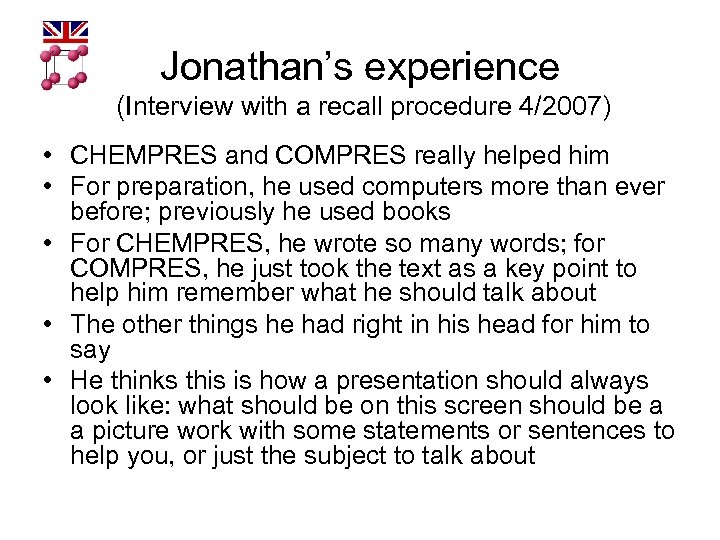 Jonathan’s experience (Interview with a recall procedure 4/2007) • CHEMPRES and COMPRES really helped