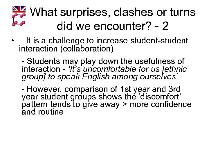 What surprises, clashes or turns did we encounter? - 2 • It is a