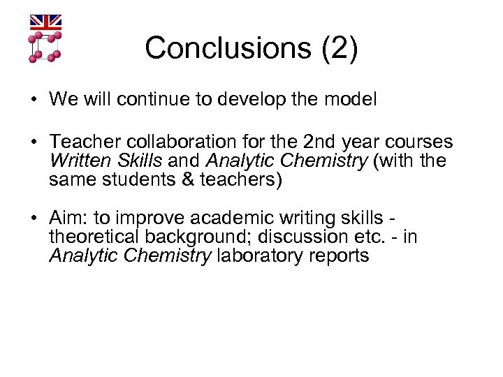 Conclusions (2) • We will continue to develop the model • Teacher collaboration for