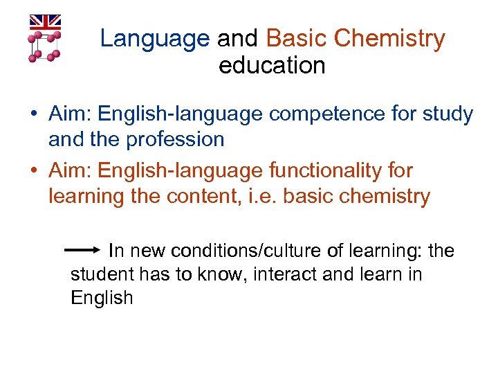 Language and Basic Chemistry education • Aim: English-language competence for study and the profession