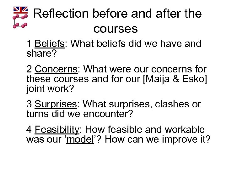  Reflection before and after the courses 1 Beliefs: What beliefs did we have