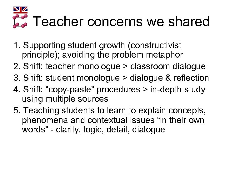 Teacher concerns we shared 1. Supporting student growth (constructivist principle); avoiding the problem metaphor