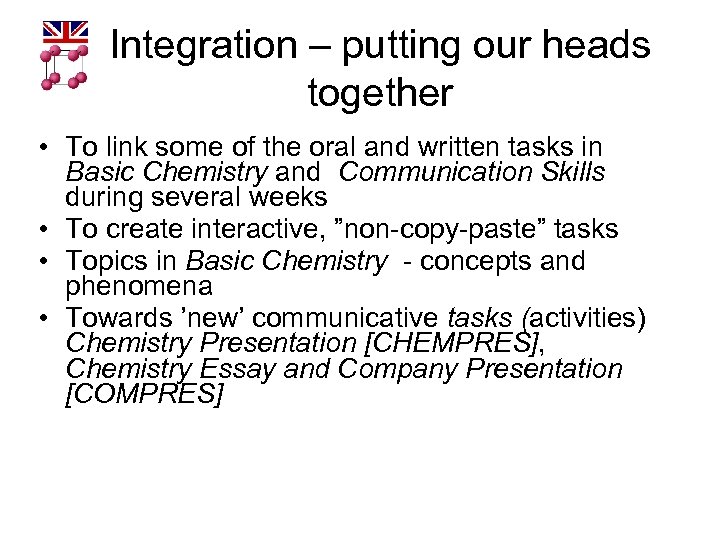 Integration – putting our heads together • To link some of the oral and
