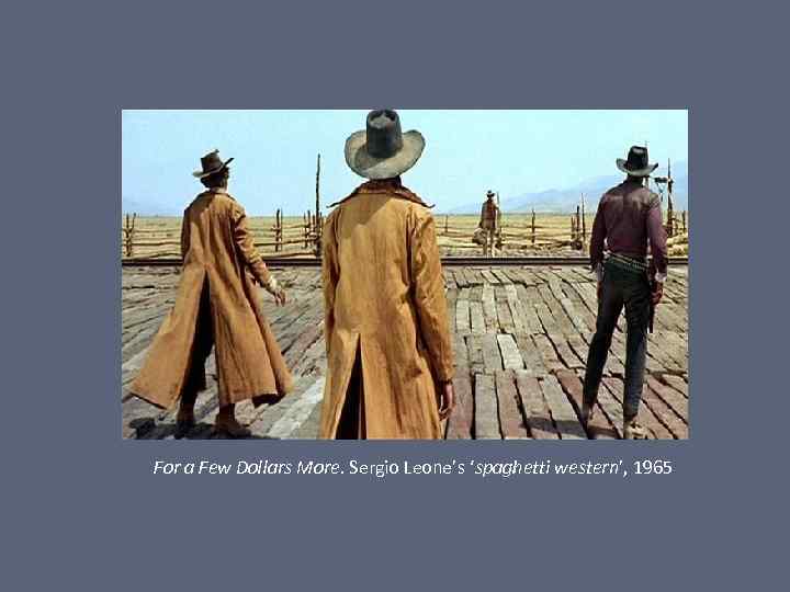 For a Few Dollars More. Sergio Leone’s ‘spaghetti western’, 1965 