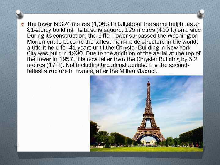 O The tower is 324 metres (1, 063 ft) tall, about the same height