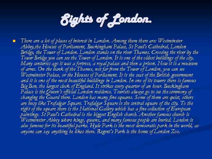 Sights of London. n There a lot of places of interest in London. Among