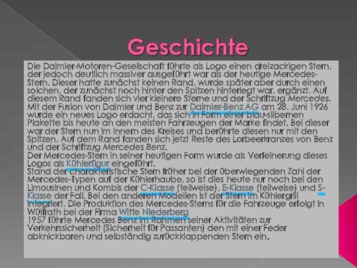 Geschichte Die Daimler-Motoren-Gesellschaft führte als Logo einen dreizackigen Stern, der jedoch deutlich massiver ausgeführt